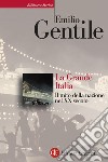 La Grande Italia. Il mito della nazione nel XX secolo libro di Gentile Emilio