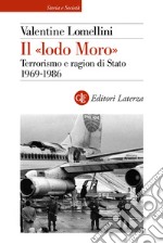 Il «lodo Moro». Terrorismo e ragion di Stato 1969 - 1986 libro