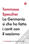 La Germania sì che ha fatto i conti con il nazismo libro