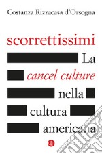 Scorrettissimi. La cancel culture nella cultura americana