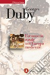 L'economia rurale nell'Europa medievale. Francia, Inghilterra, Impero (secoli IX-XV) libro di Duby Georges