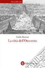 La città dell'Ottocento. Nuova ediz. libro