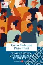 Sono razzista, ma sto cercando di smettere. Nuova ediz. libro