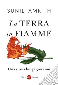 La Terra in fiamme. Una storia lunga 500 anni libro