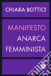 Manifesto anarca-femminista libro di Bottici Chiara