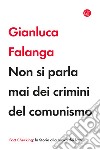 Non si parla mai dei crimini del comunismo libro di Falanga Gianluca