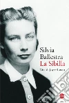 La sibilla. Vita di Joyce Lussu libro di Ballestra Silvia