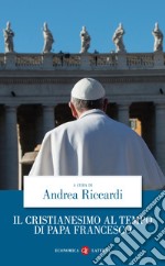 Il cristianesimo al tempo di papa Francesco libro