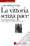 La vittoria senza pace. Le occupazioni militari italiane alla fine della Grande Guerra libro