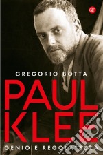 Paul Klee. Genio e regolatezza libro