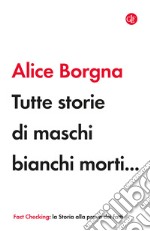 Tutte storie di maschi bianchi morti... libro