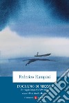 L'oceano di mezzo. Un viaggio lungo 24.539 miglia libro