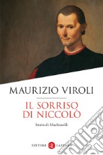 Il sorriso di Niccolò. Storia di Machiavelli libro