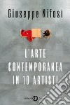 L'arte contemporanea in 10 artisti libro di Nifosì Giuseppe