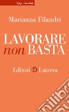 Lavorare non basta libro