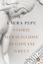 Storie meravigliose di giovani greci libro