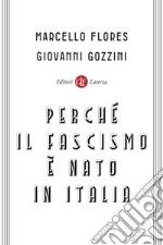 Perché il fascismo è nato in Italia libro