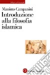 Introduzione alla filosofia islamica libro di Campanini Massimo