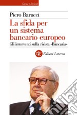 La sfida per un sistema bancario europeo. Gli interventi sulla rivista «Bancaria» libro