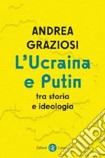 L'Ucraina e Putin tra storia e ideologia libro