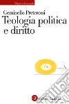 Teologia politica e diritto libro di Preterossi Geminello