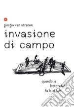 Invasione di campo. Quando la letteratura racconta la storia libro