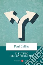 Il futuro del capitalismo. Fronteggiare le nuove ansie libro