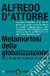 Metamorfosi della globalizzazione. Il ruolo del diritto nel nuovo conflitto geopolitico libro