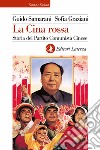 La Cina rossa. Storia del Partito comunista cinese libro
