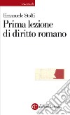 Prima lezione di diritto romano libro di Stolfi Emanuele