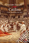 Catilina. Una rivoluzione mancata libro