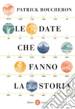 Le date che fanno la storia libro