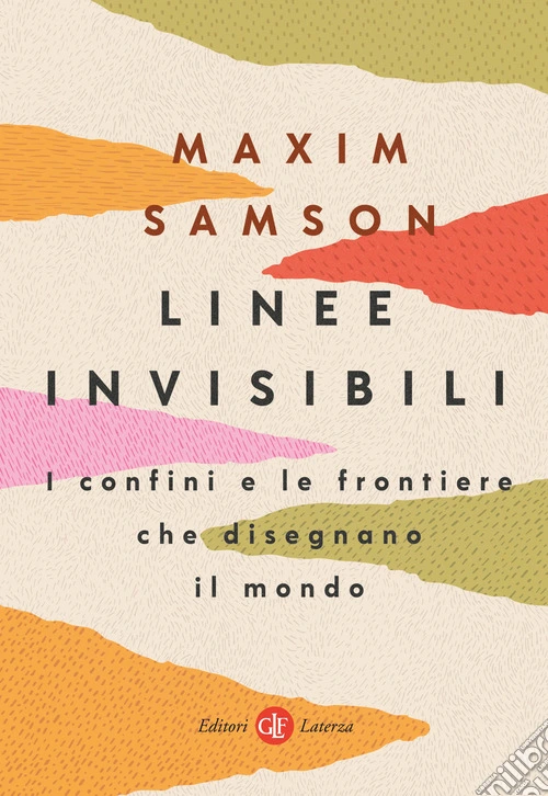 Linee invisibili. I confini e le frontiere che disegnano il mondo