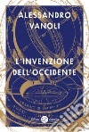 L'invenzione dell'Occidente libro