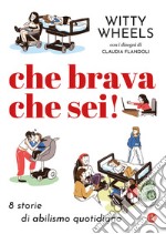 Che brava che sei! 8 storie di abilismo quotidiano libro