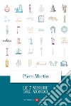 Le 7 misure del mondo libro di Martin Piero