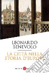 La città nella storia d'Europa libro di Benevolo Leonardo