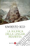La ricerca della lingua perfetta libro di Eco Umberto