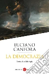 La democrazia. Storia di un'ideologia libro di Canfora Luciano