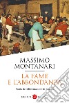La fame e l'abbondanza. Storia dell'alimentazione in Europa libro di Montanari Massimo