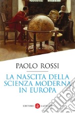 La nascita della scienza moderna in Europa libro