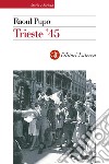 Trieste '45. Nuova ediz. libro di Pupo Raoul