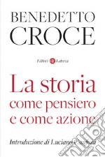 La storia come pensiero e come azione libro