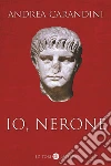 Io, Nerone libro di Carandini Andrea