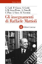 Gli insegnamenti di Raffaele Mattioli libro