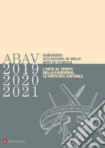 Annuario Accademia di Belle Arti di Venezia 2019-2020-2021. L'arte al tempo della pandemia: le virtù del virtuale libro