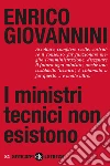 I ministri tecnici non esistono libro di Giovannini Enrico