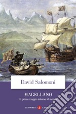 Magellano. Il primo viaggio intorno al mondo libro