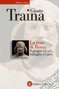 La resa di Roma. 9 giugno 53 a. C., battaglia a Carre