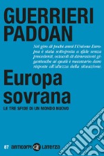 Europa sovrana. Le tre sfide di un mondo nuovo libro